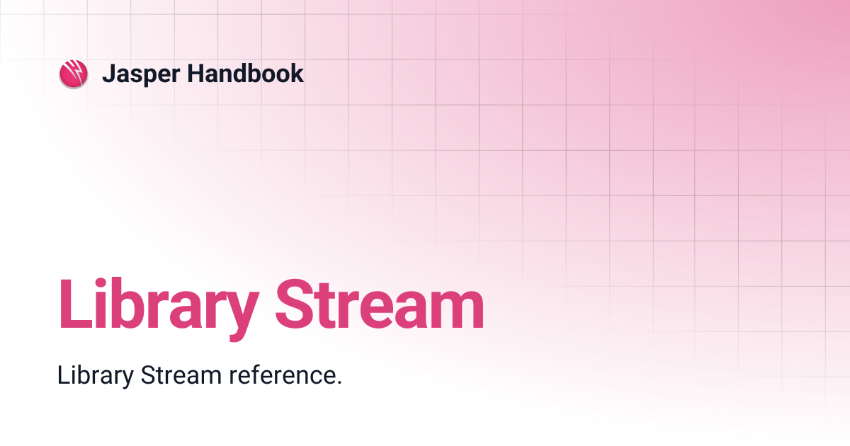 Library Stream | Jasper Handbook